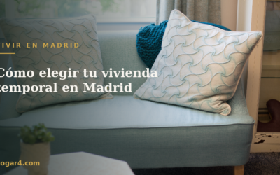 Cómo elegir tu vivienda temporal en Madrid